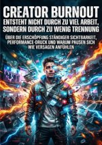 Creator Burnout entsteht nicht durch zu viel Arbeit, sondern durch zu wenig Trennung