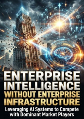 Enterprise Intelligence Without Enterprise Infrastructure