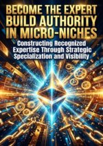 Become the Expert: Build Authority in Micro-Niches
