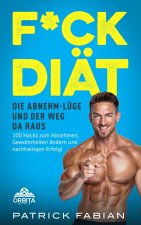 F*ck Diät - Die Abnehm-Lüge