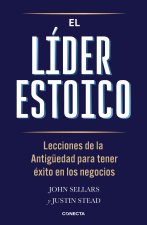 El Líder Estoico / The Stoic Leader: Ancient Lessons to Succeed in Business