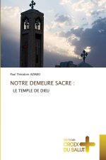 NOTRE DEMEURE SACRE :