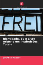 Identidade, Eu e Livre Arbítrio em Instituições Totais