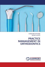 PRACTICE MANAGEMENT IN ORTHODONTICS