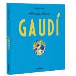 ANTONI GAUDÍ - ¡MIRA QUE ARTISTA!