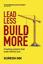 Lead Less, Build More