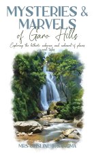 Mysteries & Marvels of Garo Hills
