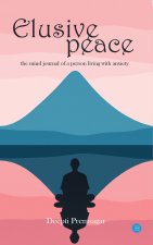 Elusive peace - the mind journal of a person living with anxiety