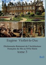 Dictionnaire Raisonné de l'Architecture Française du XIe au XVIe Siècle