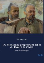 Du Mensonge proprement dit et du Droit à la Vérité
