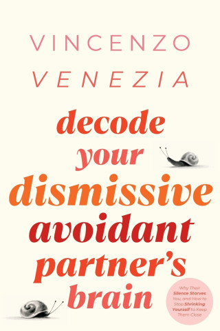 Decode Your Dismissive Avoidant Partner's Brain