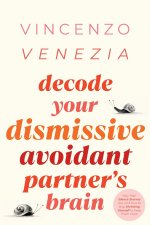 Decode Your Dismissive Avoidant Partner's Brain