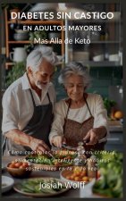 Diabetes Sin Castigo En Adultos Mayores Mas Alla De Keto
