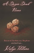 A Dozen Dead Roses
