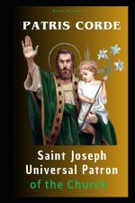 Patris Corde - Saint Joseph, Universal Patron of the Church