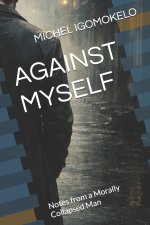 AGAINST MYSELF