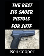The Best SIG Sauer Pistols For SHTF