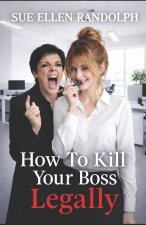 How To Kill Your Boss Legally
