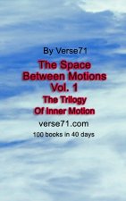 The Space Between Motions Vol. 1