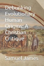 Debunking Evolutionary Human Origins