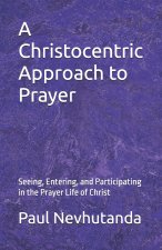A Christocentric Approach to Prayer