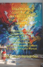 ERGONOMIC GOVERNANCE ARCHITECTURE™ (EGA™)- MASTER MANUAL