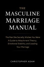 The Masculine Marriage Manual