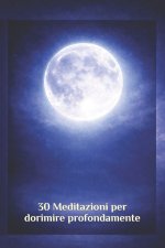 30 Meditazioni per dormire profondamente