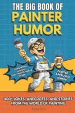 THE BIG BOOK OF PAINTER HUMOR