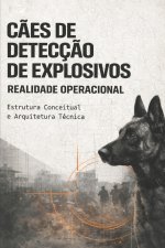 CÃES DE DETECÇÃO DE EXPLOSIVOS - REALIDADE OPERACIONAL