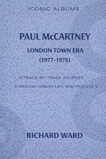 Iconic Albums Paul McCartney The London Town Era (1977-1978)