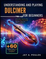 UNDERSTANDING AND PLAYING DULCIMER FOR BEGINNERS