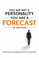You Are Not a Personality You Are a Forecast in Motion