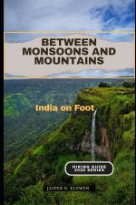 BETWEEN MONSOONS AND MOUNTAINS