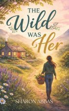 THE WILD WAS HER