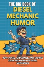 THE BIG BOOK OF DIESEL MECHANIC HUMOR