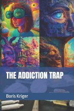 THE ADDICTION TRAP