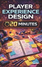 Player Experience Design in 20 Minutes