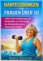 HANTELÜBUNGEN FÜR FRAUEN ÜBER 50
