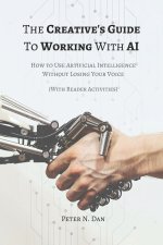 THE CREATIVE'S GUIDE TO WORKING WITH AI