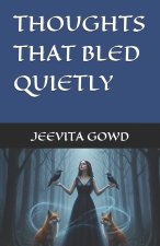 THOUGHTS THAT BLED QUIETLY