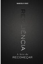 Resiliência - A Arte de Recomeçar