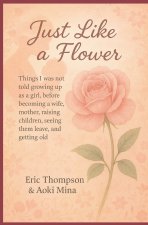 Just Like a Flower Things I was not told growing up as a girl