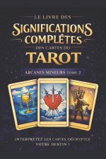 Les Arcanes Mineurs_Le Livre des significations complètes des cartes du Tarot