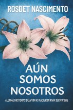 Aún Somos Nosotros