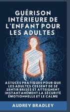 Guérison Intérieure de l'Enfant pour les Adultes