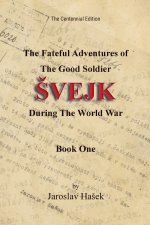 The Fateful Adventures of the Good Soldier Švejk During the World War