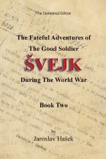 The Fateful Adventures of the Good Soldier Švejk During the World War