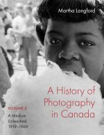 A History of Photography in Canada, Volume 2 – A Medium Unleashed, 1919–1969