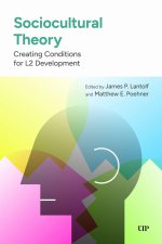 Sociocultural Theory – Creating Conditions for L2 Development